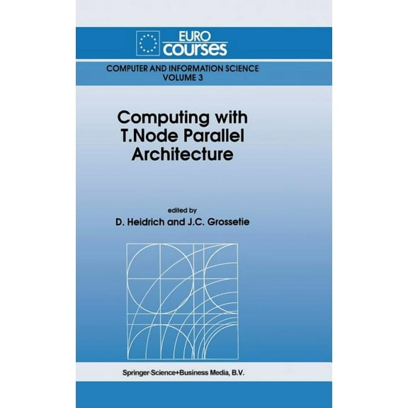 Eurocourses: Computer and Information Sc Computing with T.Node Parallel Architecture, Book 3, (Hardcover)
