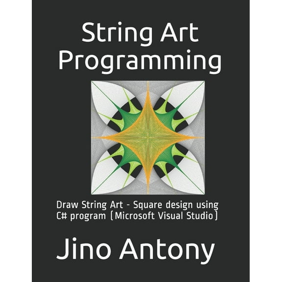 String Art Programming: Draw String Art - Square design using C# program (Microsoft Visual Studio), (Paperback)