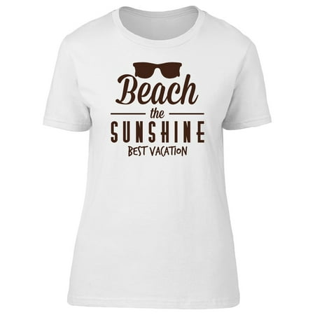 Beach The Sunshine Best Vacation Tee Women's -Image by (Best Color To Wear In The Sun)