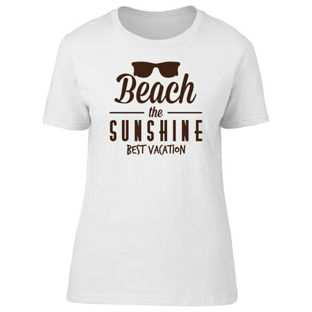 Beach The Sunshine Best Vacation Tee Women's -Image by (Best Vacation Spots In March Usa)