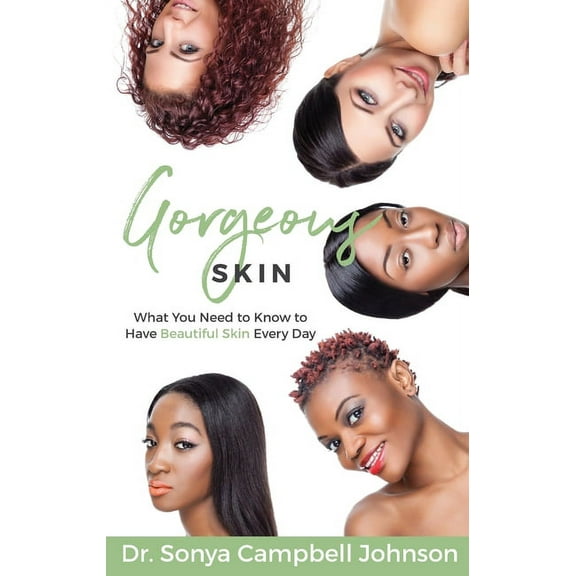 Gorgeous Skin: What You Need to Know to Have Beautiful Skin Every Day, (Paperback)