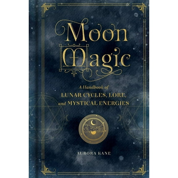 Mystical Handbook Moon Magic: A Handbook of Lunar Cycles, Lore, and Mystical Energies, Book 3, (Hardcover)