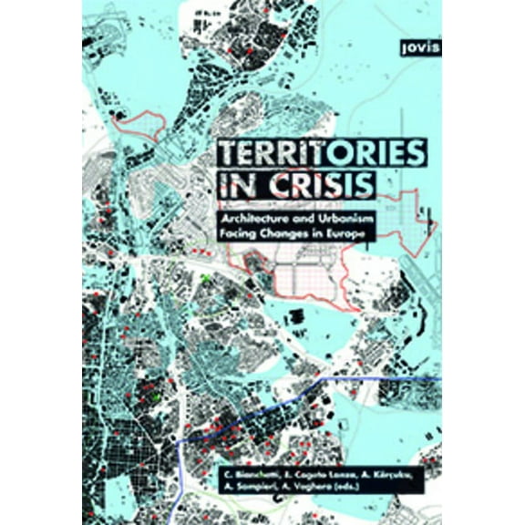 Territories in Crisis: Architecture and Urbanism Facing Changes in Europe, (Hardcover)