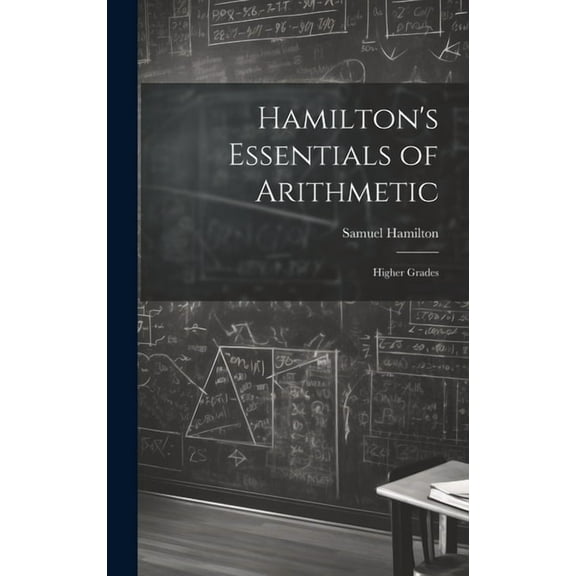 Hamilton's Essentials of Arithmetic: Higher Grades (Hardcover)