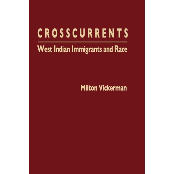 Crosscurrents: West Indian Immigrants and Race, (Hardcover)