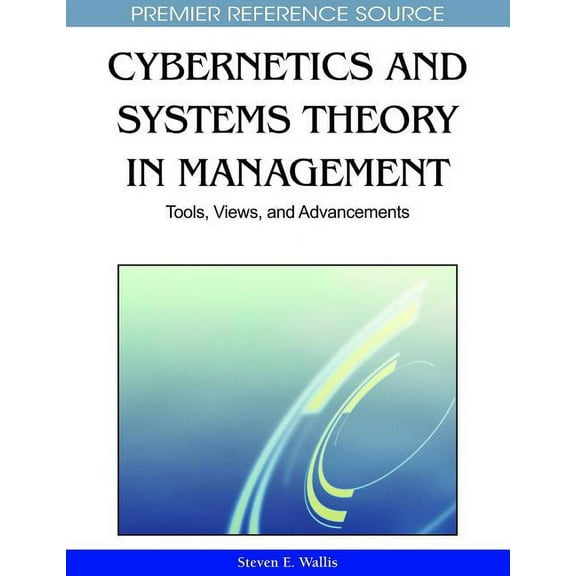 Cybernetics and Systems Theory in Management: Tools, Views, and Advancements (Hardcover)
