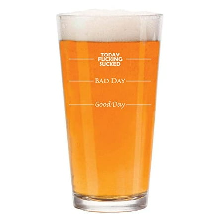 

16 oz Beer Pint Glass Good Day Bad Day Today Sucked Funny Fill Lines