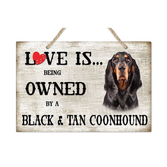 Love is being owned by a Coonhound Dog Breed Themed Sign