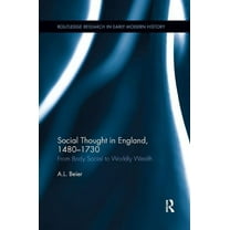 Routledge Research in Early Modern Histo Social Thought in England, 1480-1730: From Body Social to Worldly Wealth, (Paperback)