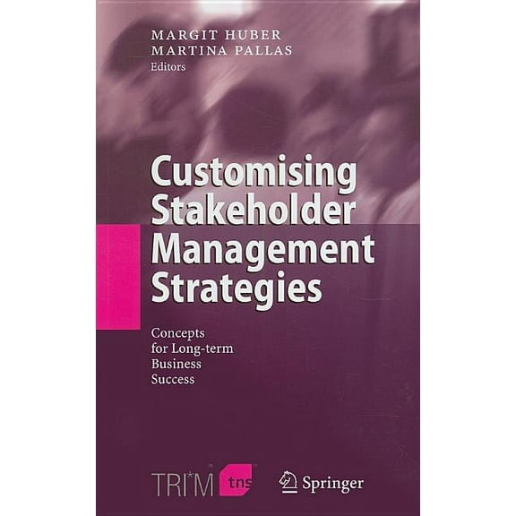 Customising Stakeholder Management Strategies: Concepts for Long-Term Business Success, (Hardcover)