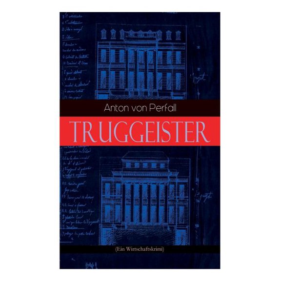 Truggeister (Ein Wirtschaftskrimi), (Paperback)