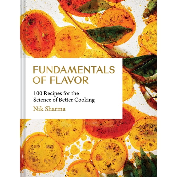 Fundamentals of Flavor: 100 Recipes for the Science of Better Cooking, (Hardcover)