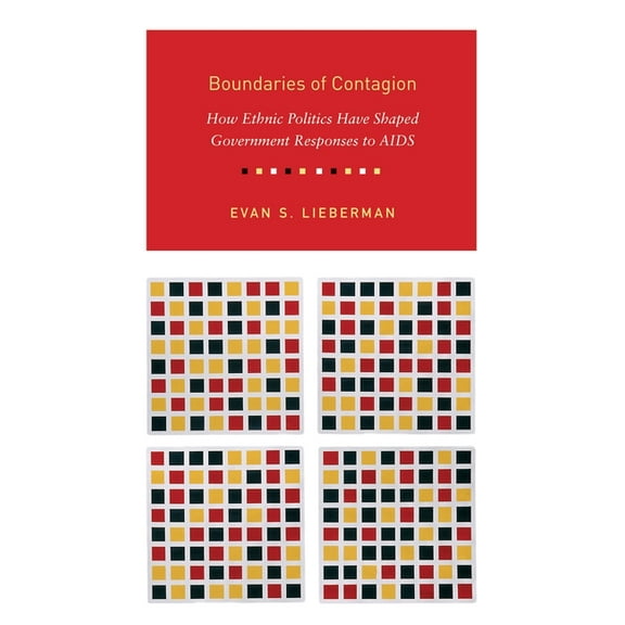 Boundaries of Contagion: How Ethnic Politics Have Shaped Government Responses to AIDS, (Paperback)