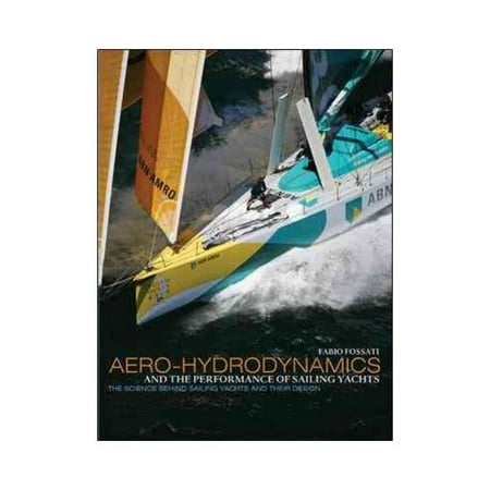 Aero-Hydrodynamics and the Performance of Sailing Yachts: The Science Behind Sailboats and Their Design
