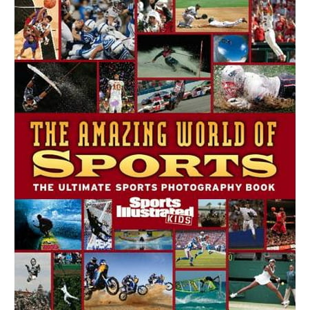 The Amazing World of Sports : The Ultimate Sports Photography Book (Hardcover)