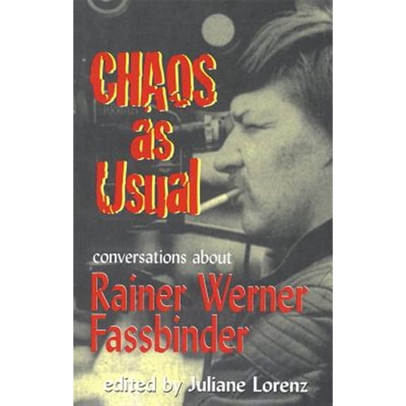 Pre-Owned Chaos as Usual: Conversations About Rainer Werner Fassbinder (Paperback) 1557833591 9781557833594