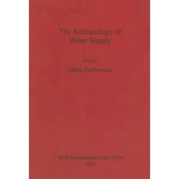 BAR International: The Archaeology of Water Supply (Paperback)
