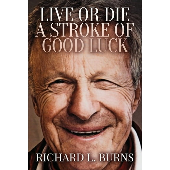 Live or Die A Stroke of Good Luck, (Paperback)