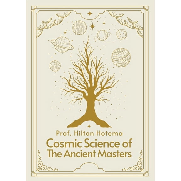 Cosmic Science of the Ancient Masters Paperback, (Paperback)