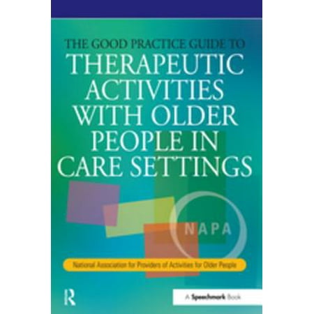 The Good Practice Guide to Therapeutic Activities with Older People in Care Settings - (Best Practices In Nursing Care To Older Adults)