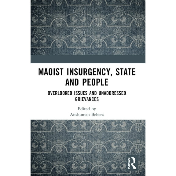 Maoist Insurgency, State and People: Overlooked Issues and Unaddressed Grievances, (Paperback)