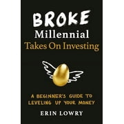 Broke Millennial: Broke Millennial Takes on Investing: A Beginner's Guide to Leveling Up Your Money (Paperback)