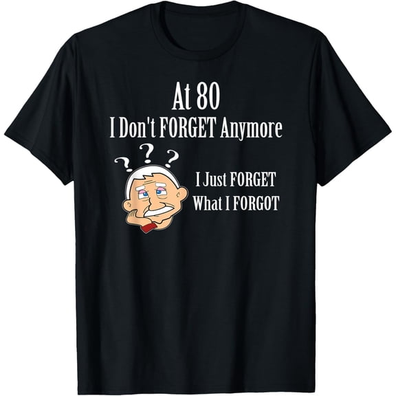 80th Birthday Funny Saying I Don’t Forget Men 80 Year Old T-Shirt