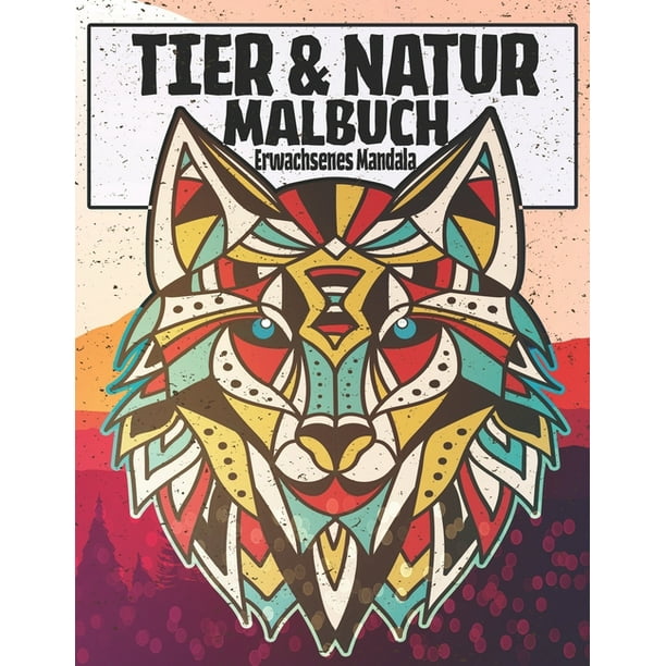 TIER & NATUR MALBUCH Erwachsenes Mandala : Lustige, einfache und entspannende Färbung für Tierliebhaber, Kinder und Erwachsene / SüÃe Vögel, Tiger, ...