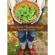 Pre-Owned Modern Homestead: Grow, Raise, Create (Paperback) 1555917488 9781555917487