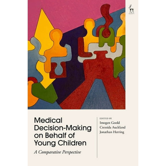 Medical Decision-Making on Behalf of Young Children: A Comparative Perspective, (Paperback)