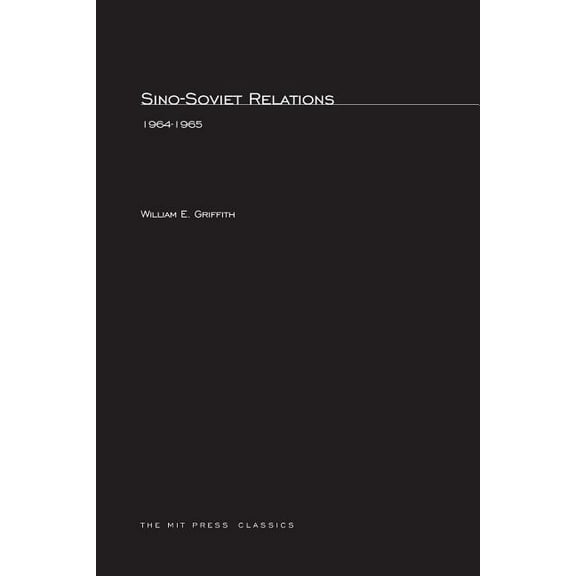 MIT Press Classics Sino-Soviet Relations, 1964--1965, (Paperback)