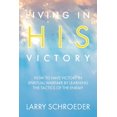 thumbnail image 1 of Pre-Owned Living in His Victory: How to Have Victory in Spiritual Warfare by Learning the Tactics of the Enemy (Paperback) 195494358X 9781954943582, 1 of 1