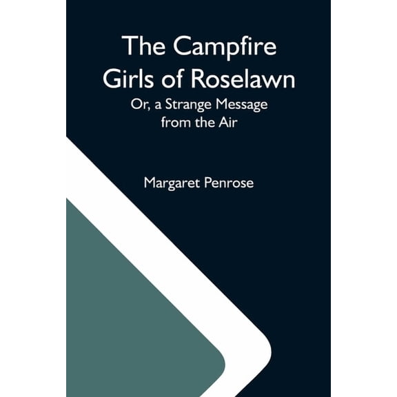 The Campfire Girls Of Roselawn; Or, A Strange Message From The Air, (Paperback)
