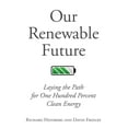 thumbnail image 3 of Our Renewable Future: Laying the Path for One Hundred Percent Clean Energy, (Paperback), 3 of 3