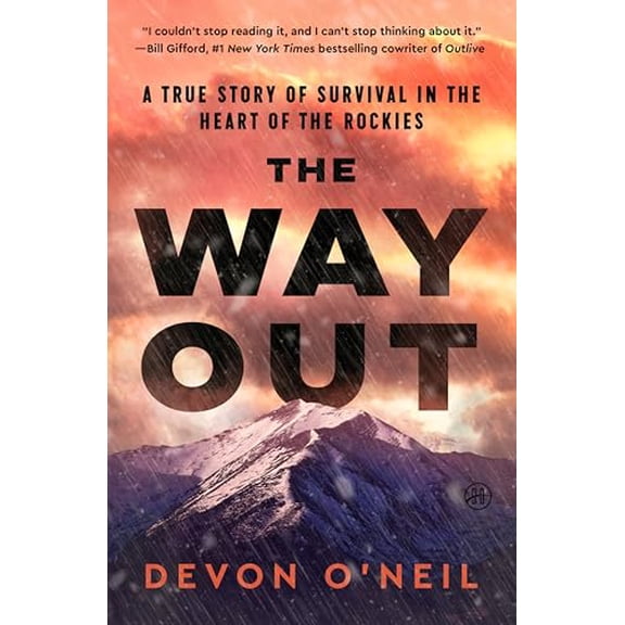Pre-Owned The Way Out: A True Story of Survival in the Heart of the Rockies (Hardcover) 0063375540 9780063375543
