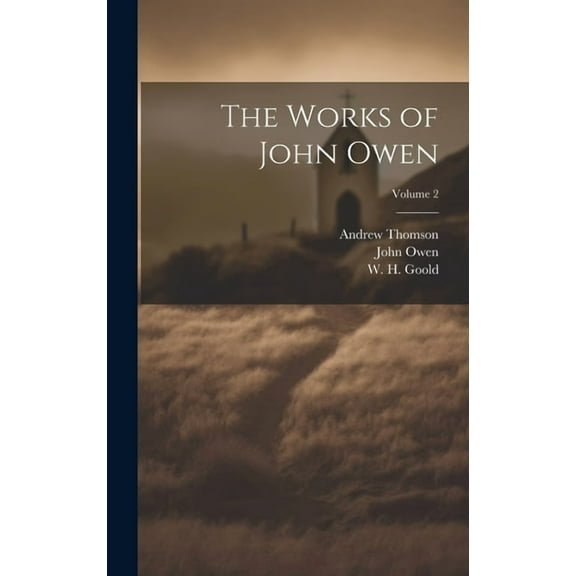 The Works of John Owen; Volume 2 (Hardcover)