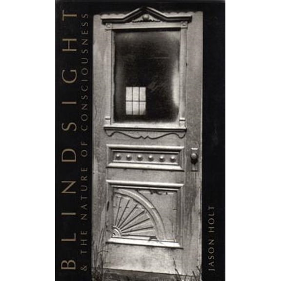 Pre-Owned Blindsight and the Nature of Consciousness, (Paperback)