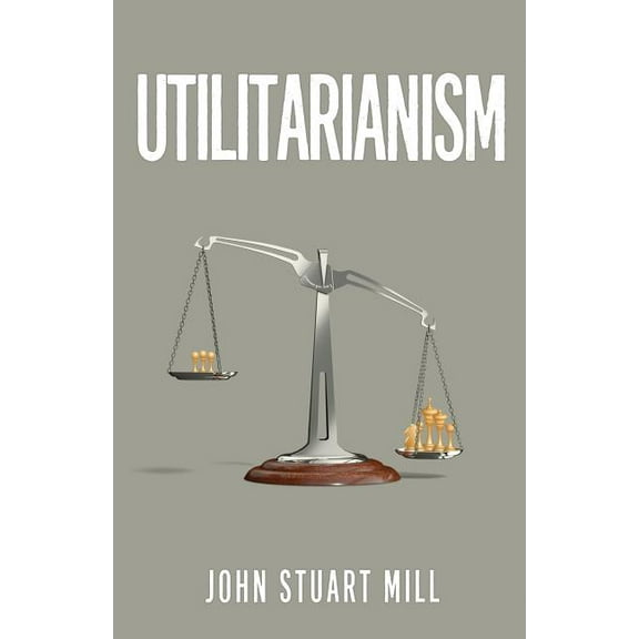 Utilitarianism: The Original 1863 Edition As Found in Fraser's Magazine, (Paperback)