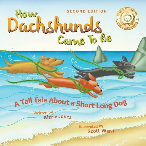 Tall Tales How Dachshunds Came to Be (Second Edition Soft Cover): A Tall Tale About a Short Long Dog (Tall Tales # 1), Book 1, (Paperback)