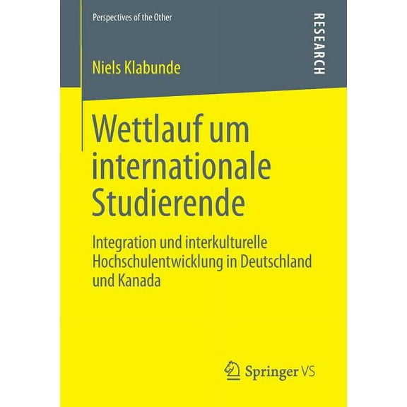 Perspectives of the Other. Studies on In Wettlauf Um Internationale Studierende: Integration Und Interkulturelle Hochschulentwicklung in Deutschland Und Kanada, (Paperback)
