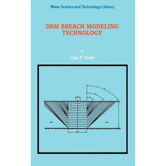 Water Science and Technology Library Dam Breach Modeling Technology, Book 17, (Hardcover)