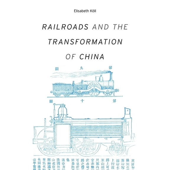 Harvard Studies in Business History: Railroads and the Transformation of China (Hardcover)