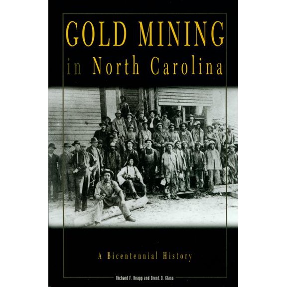 Gold Mining in North Carolina: A Bicentennial History, (Paperback)