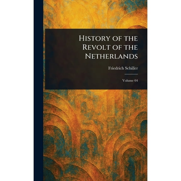 History of the Revolt of the Netherlands, (Hardcover)