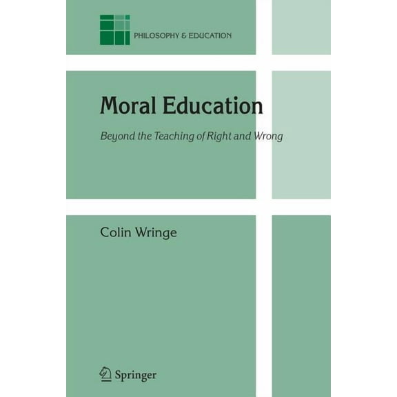 Philosophy and Education Moral Education: Beyond the Teaching of Right and Wrong, Book 14, (Paperback)