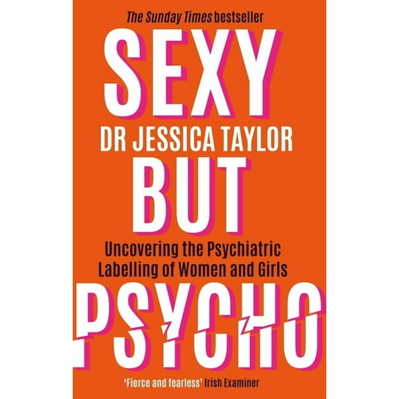 Sexy But Psycho: How the Patriarchy Uses Women's Trauma Against Them, (Paperback)