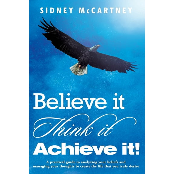 Believe It Think It Achieve It (Paperback)