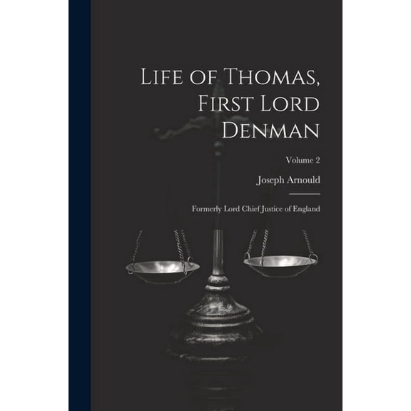 Life of Thomas, First Lord Denman: Formerly Lord Chief Justice of England; Volume 2 (Paperback)