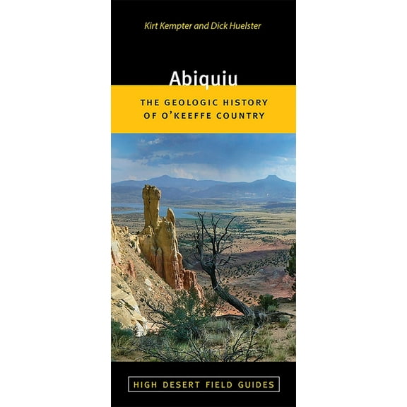 High Desert Field Guides Abiquiu: The Geologic History of O'Keeffe Country, (Paperback)