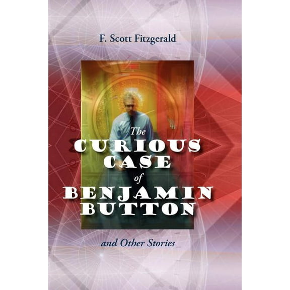 The Curious Case of Benjamin Button and Other Stories, (Paperback)